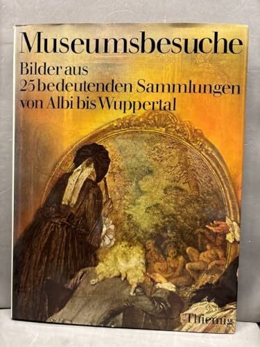 Wagner, Anni Museumsbesuche I. Bilder aus 25 bedeutenden Sammlungen von Albi bis Wuppertal