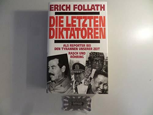erich-follath Die letzten Diktatoren. Als Reporter bei den Tyrannen unserer Zeit