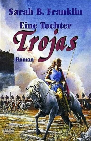 Franklin, Sarah B. Eine Tochter Trojas (Fantasy. Bastei Lübbe Taschenbücher)
