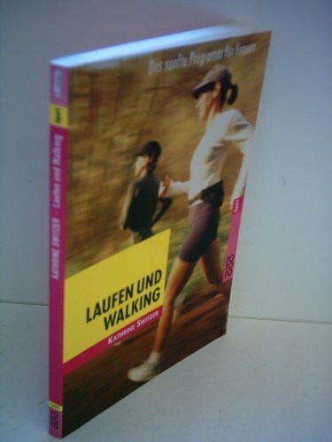 Switzer, Kathrine Laufen und Walking: Das sanfte Programm für Frauen ab 40