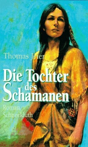 Thomas Jeier Die Tochter des Schamanen