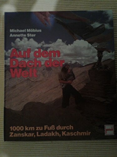 Ster, Annette Auf dem Dach der Welt: 1000 km zu Fuss durch Zanskar, Ladakh, Kaschmir