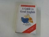 Howard, Godfrey A Guide to Good English. Mit rund 1000 Anwendungsbeispielen von A - Z
