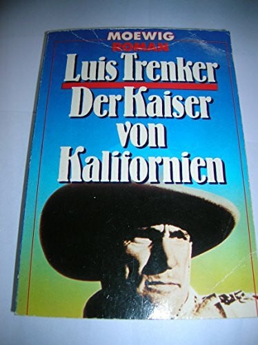 Trenker, Luis Der Kaiser von Kalifornien.