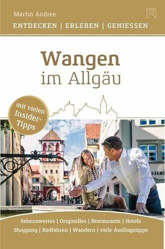 Wachtel, Julia Wangen im Allgäu: Freizeit- und Erlebnisführer, Stadtführer