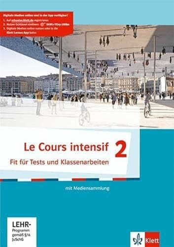 Le Cours intensif 2: Fit für Tests und Klassenarbeiten mit Mediensammlung 2. Lernjahr (Le Cours intensif. Französisch als 3. Fremdsprache ab 2016)