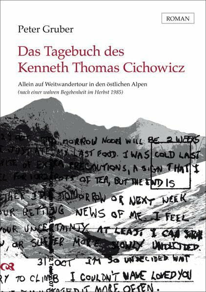 Gruber, Peter Das Tagebuch des Kenneth Thomas Cichowicz: Allein auf Weitwandertour in den östlichen Alpen (nach einer wahren Begebenheit im Herbst 1985)