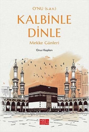 Kaplan, Onur O'nu (s.a.v.) Kalbinle Dinle - Mekke Günleri