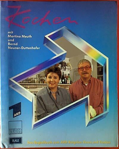 Duttenhofer, Bernd Neuner- Kochen mit Martina Meuth und Bernd Neuner Duttenhofer, Bd.1