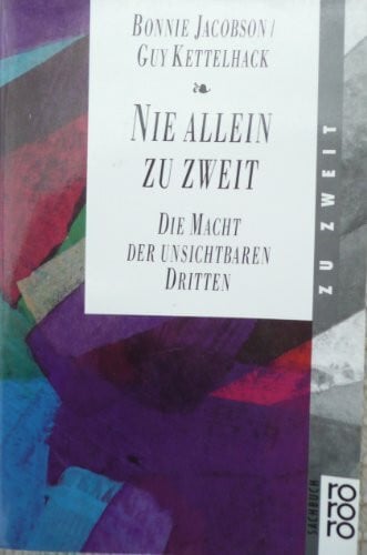 Kettelhack, Guy Nie allein zu zweit - Die Macht der unsichtbaren Dritten: (rororo zu zweit) (rororo sachbuch)