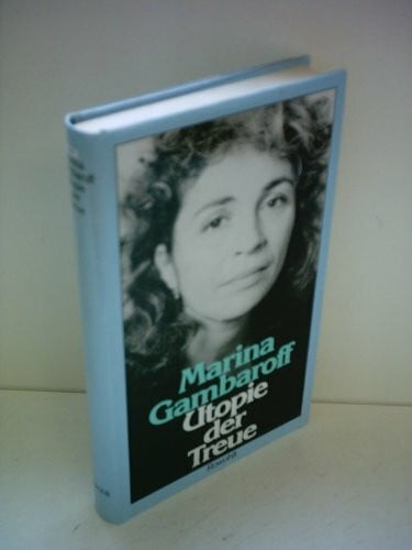 Gambaroff, Marina Utopie der Treue