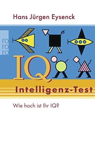 Eysenck, Hans Jürgen Intelligenz-Test: Intelligenz-Quotient 100 ist der Durchschnitt. Wie hoch ist Ihr IQ?