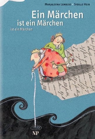 Hein, Sybille Ein Märchen ist ein Märchen ist ein Märchen: Ausgezeichnet mit dem Österreichischen Kinder- und Jugendbuchpreis 2005