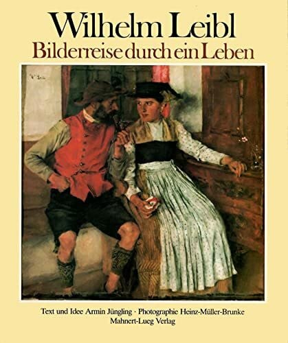 Jüngling Armin und Heinz Müller-Brunke Wilhelm Leibl: Bilderreise durch ein Leben