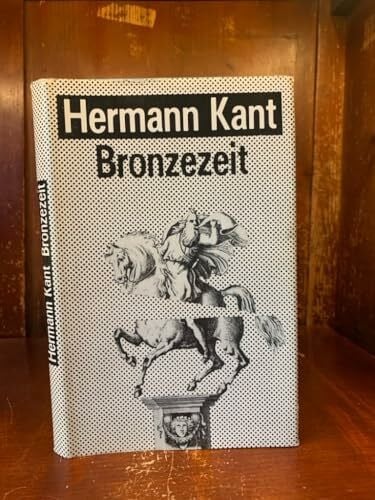 Kant, Hermann, Bronzezeit,