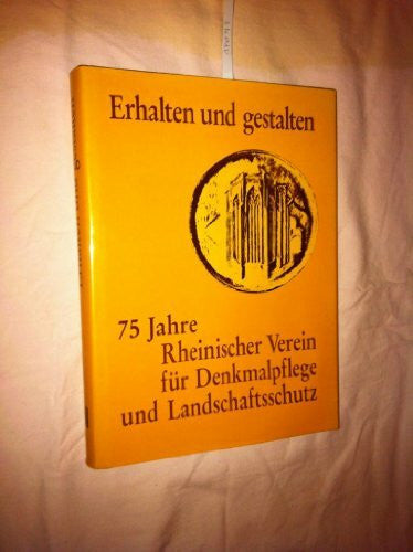 Erz, Wolfgang Erhalten und gestalten: 75 Jahre Rheinischer Verein für Denkmalpflege und Landschaftsschutz (Jahrbücher des Rheinischen Vereins für Denkmalpflege und Landschaftsschutz)