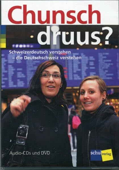 Autorenteam Chunsch druus?: Schweizerdeutsch verstehen - die Deutschschweiz verstehen