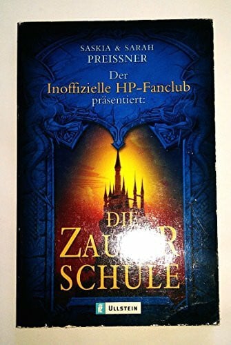 Preissner Saskia und Sarah Preissner Der Inoffizielle HP-Fanclub präsentiert: Die Zauberschule.