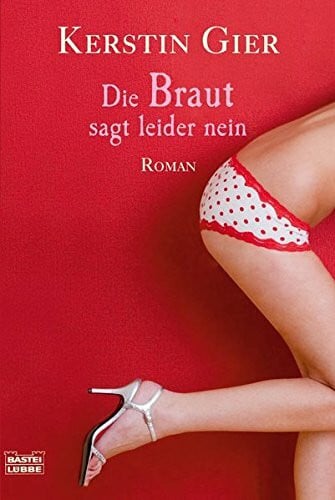 Gier, Kerstin Die Braut sagt leider nein: Roman