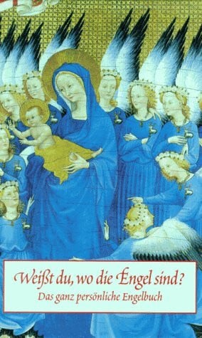 Agentur Belcanto Weisst du, wo die Engel sind?: Das ganz persönliche Engelbuch