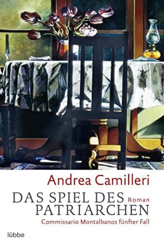 Bechtolsheim, Christiane von Das Spiel des Patriarchen: Commissario Montalbanos fünfter Fall. Roman