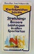Stretching : bessere Leistungen in allen Sportarten.