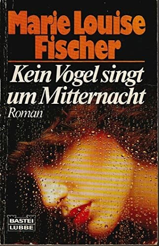 Fischer, Marie L Kein Vogel singt um Mitternacht (Allgemeine Reihe. Bastei Lübbe Taschenbücher)
