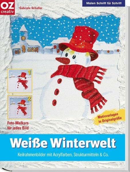 Gabriele Schuller Weiße Winterwelt: Keilrahmenbilder mit Acrylfarben, Strukturmitteln & Co (Malen Schritt für Schritt)
