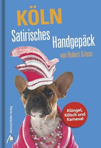 Schultz, Christian Köln Satirisches Handgepäck: Klüngel, Kölsch und Karneval