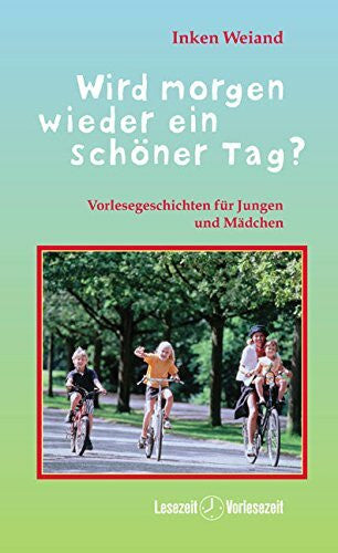 Weiand, Inken Wird morgen wieder ein schöner Tag?: Vorlesegeschichten für Jungen und Mädchen