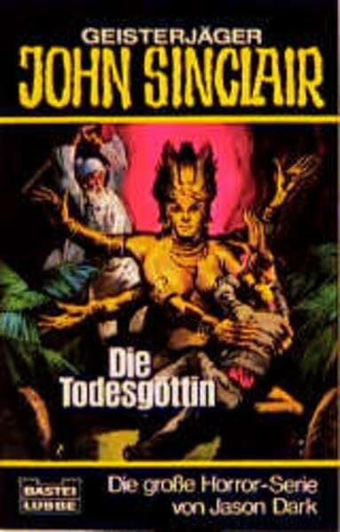 Dark, Jason Die Todesgöttin (John Sinclair. Bastei Lübbe Taschenbücher)