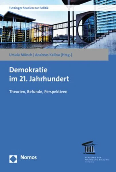 Kalina, Andreas Demokratie im 21. Jahrhundert: Theorien, Befunde, Perspektiven (Tutzinger Studien zur Politik, Band 18)