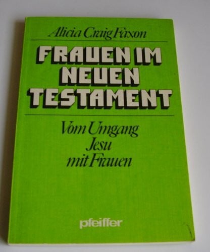 Faxon, Alicia Craig Frauen im Neuen Testament. Vom Umgang Jesu mit Frauen