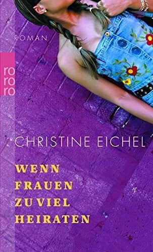 Eichel, Christine Wenn Frauen zu viel heiraten