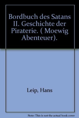 Leip, Hans Bordbuch des Satans II. Geschichte der Piraterie. ( Moewig Abenteuer).
