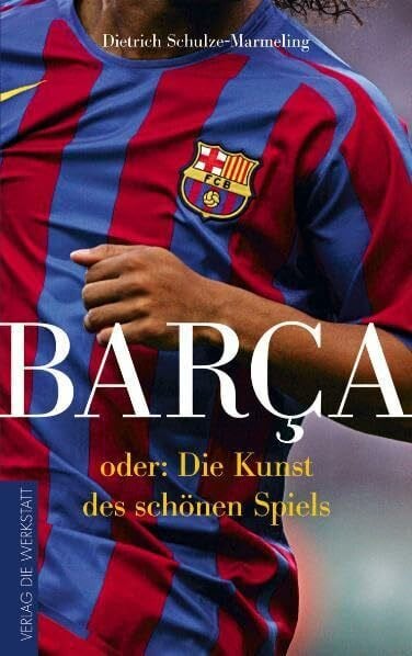 Schulze-Marmeling, Dietrich Barca oder: Die Kunst des schönen Spiels