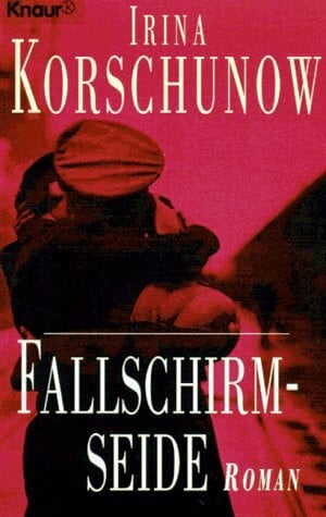 Korschunow, Irina Fallschirmseide: Roman (Knaur Taschenbücher. Romane, Erzählungen)