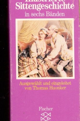 Huonker, Thomas Illustrierte Sittengeschichte in sechs Bänden