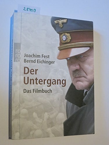 Joachim Fest Der Untergang. Das Filmbuch: Eine historische Skizze: Ein Film