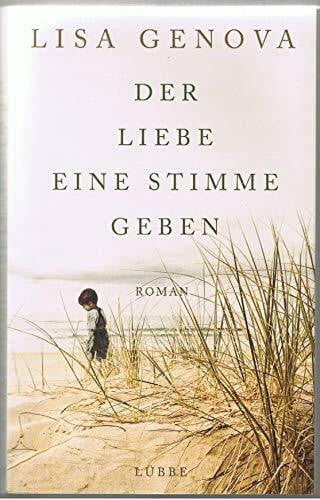 Genova, Lisa Der Liebe eine Stimme geben: Roman