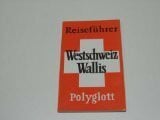 unbekannt Westschweiz / Wallis. Polyglott Reiseführer.