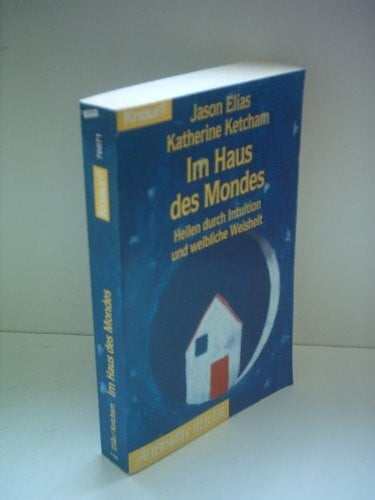 Wilhelm, Clemens Im Haus des Mondes: Heilen durch Intuition und weibliche Weisheit (Knaur Taschenbücher. Alternativ Heilen)