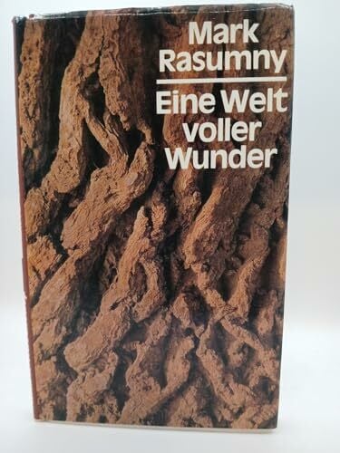 Mark Rasumny Mark Rasumny: Eine Welt voller Wunder