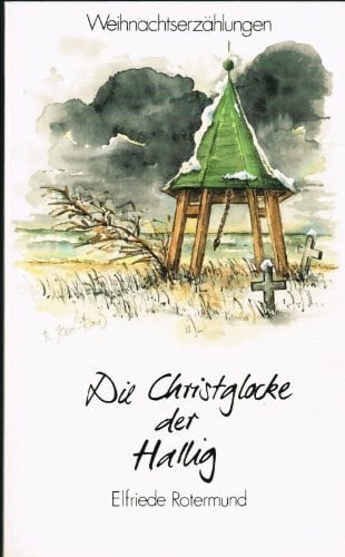 Rotermund, Elfriede Die Christglocke der Hallig: Weihnachtserzählungen (Edition C - Reihe J)