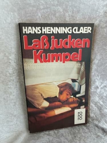 Claer, Hans H Lass jucken Kumpel (rororo: Rowohlts Rotations Romane)