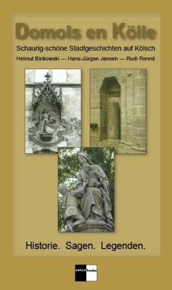 Jansen, Hans-Jürgen Domols en Kölle: Schaurig-schöne Stadtgeschichten auf Kölsch. Historie. Sagen. Legenden.