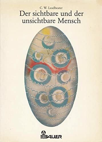 Leadbeater, Charles W. Der sichtbare und der unsichtbare Mensch