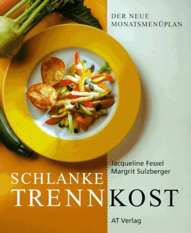 Sulzberger, Margrit Die schlanke Trennkost (Essen und Trinken)