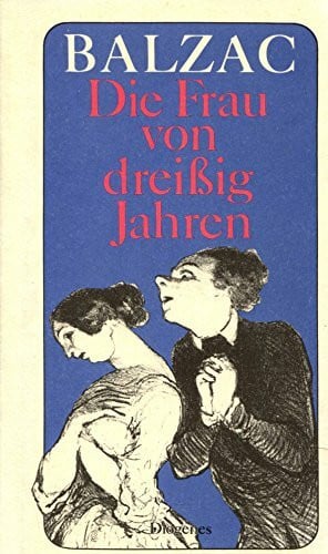 Balzac, Honoré de Die Frau von dreissig Jahren: Roman