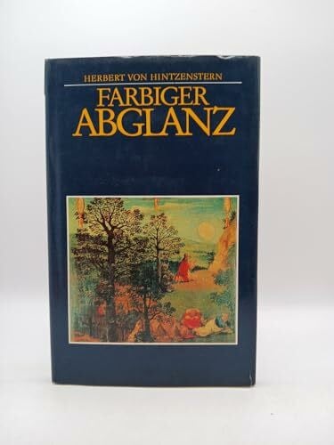 Hintzenstern, Herbert von Evangelienbilder: Farbiger Abglanz, 22 Bilder aus dem Gothaer Tafelalter des Heinrich Füllmaurer: Farbiger Abglanz. Zweiundzwanzig Bilder aus dem Gothaer Tafelaltar des Heinrich Füllmaurer
